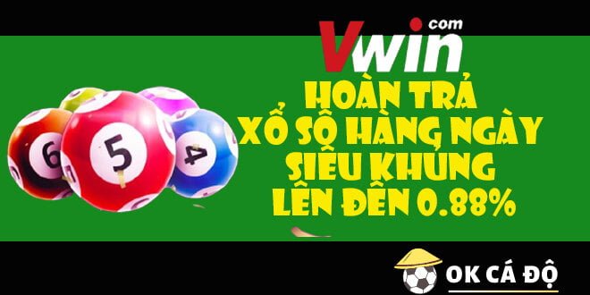 Vwin Hoàn trả xổ số hàng ngày siêu khủng lên đến 0.88%