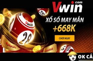 Vwin xổ số may mắn hấp dẫn lên đến 668k