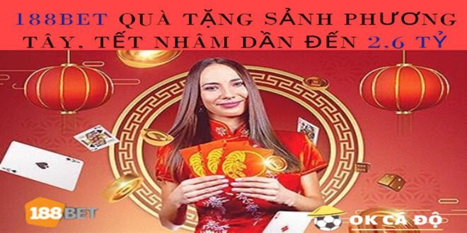 188Bet Qua Tang Sanh Phuong Tay Tet Nham Dan den 26 ty