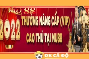 Nha cai MU88 Thuong VIP nang cap Xo so 2022