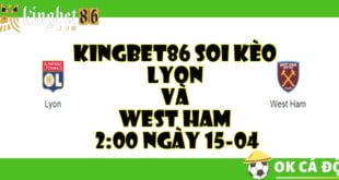 KINGBET86 Soi kèo Lyon và West Ham 2:00 ngày 15-04