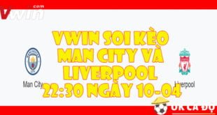 VWIN Soi keo Man city va Liverpool 2230 ngay 1004
