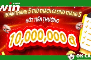 VWIN thử thách casino tháng 5 nhận thưởng lớn