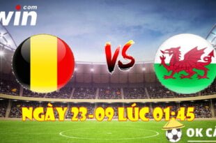 VWIN Soi keo Bi vs Xu Wales 01h45 ngay 23 9 2022 Cup Quoc Gia Chau Au 2