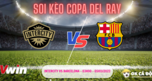 Soi kèo Intercity vs Barcelona